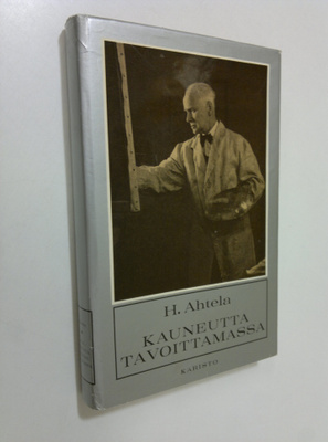 H. Ahtela : Kauneutta tavoittamassa