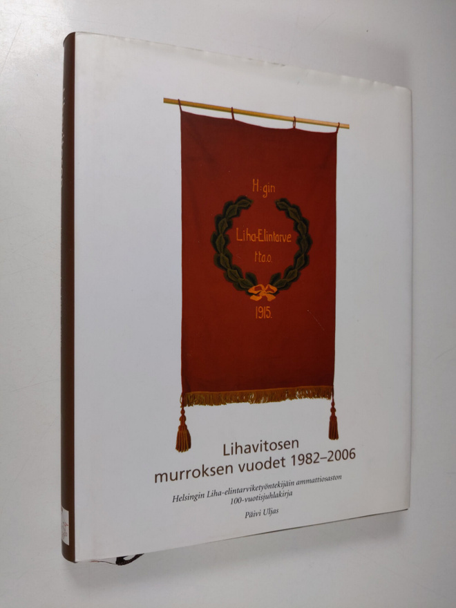 Päivi Uljas : Lihavitosen murroksen vuodet 1982-2006 : He...