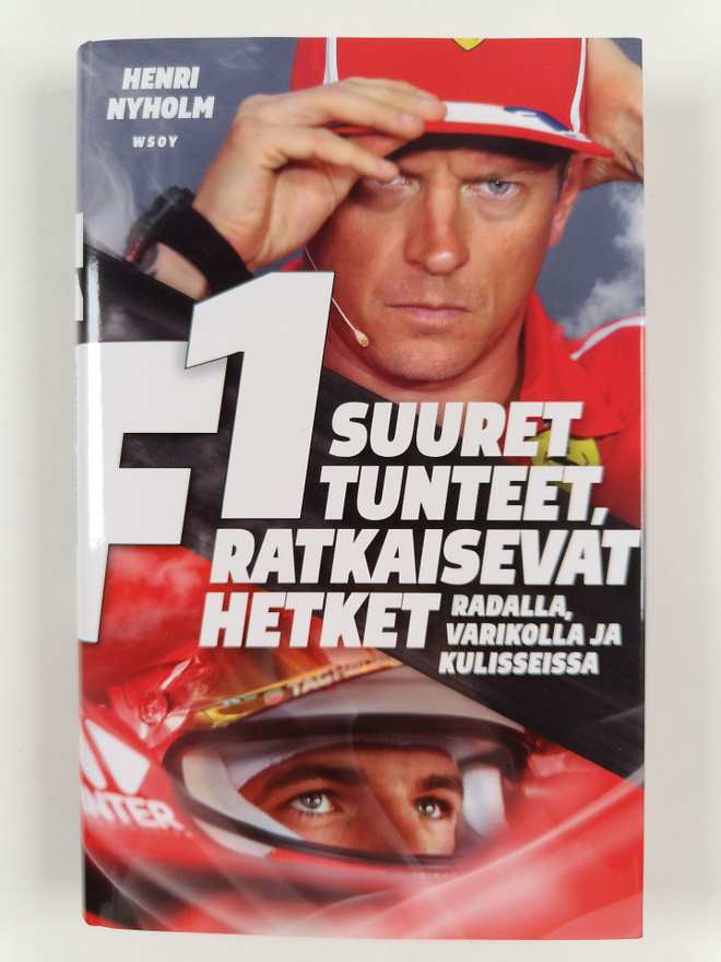 Henri Nyholm : F1 : suuret tunteet, ratkaisevat hetket : ...