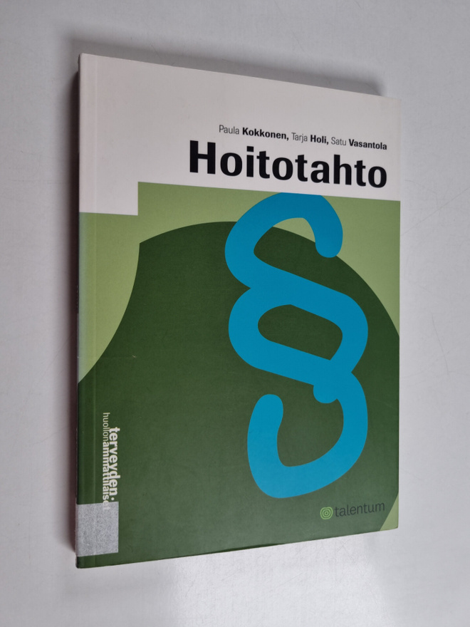 Paula Kokkonen : Hoitotahto potilaan oikeudet ja lääkärin...