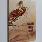 Ikään kuin 2005 : yli viisikymppisten vuosiantologia - pikkukuva 1