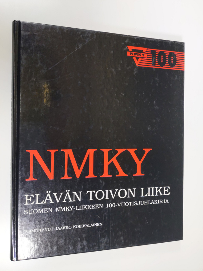NMKY : elävän toivon liike : Suomen NMKY-liikkeen 100-vuo...