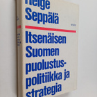 Helge Seppälä : Itsenäisen Suomen puolustuspolitiikka ja ... - pikkukuva 1