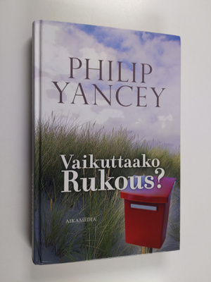 Philip Yancey : Vaikuttaako rukous?