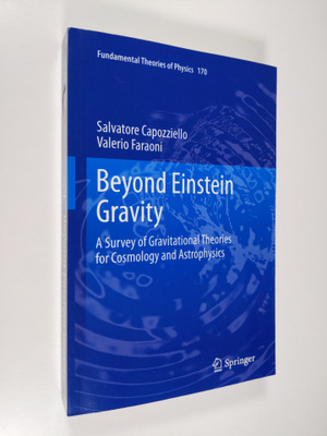 Salvatore Capozziello ym. : Beyond Einstein Gravity - A S...