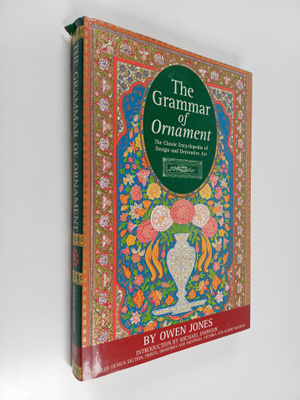 Owen Jones : The grammar of ornament : The Classic encycl...