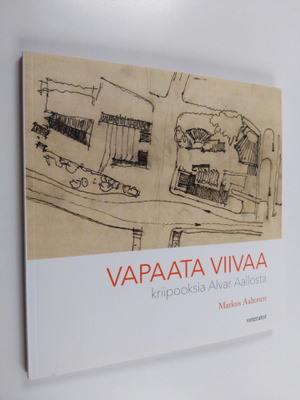 Markus Aaltonen : Vapaata viivaa : kriipooksia Alvar Aall...
