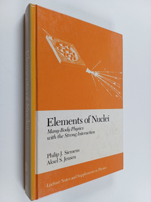 Philip John Siemens : Elements of nuclei : many-body phys...