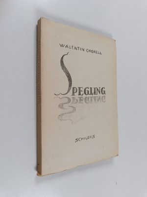 Walentin Chorell : Spegling : dikter