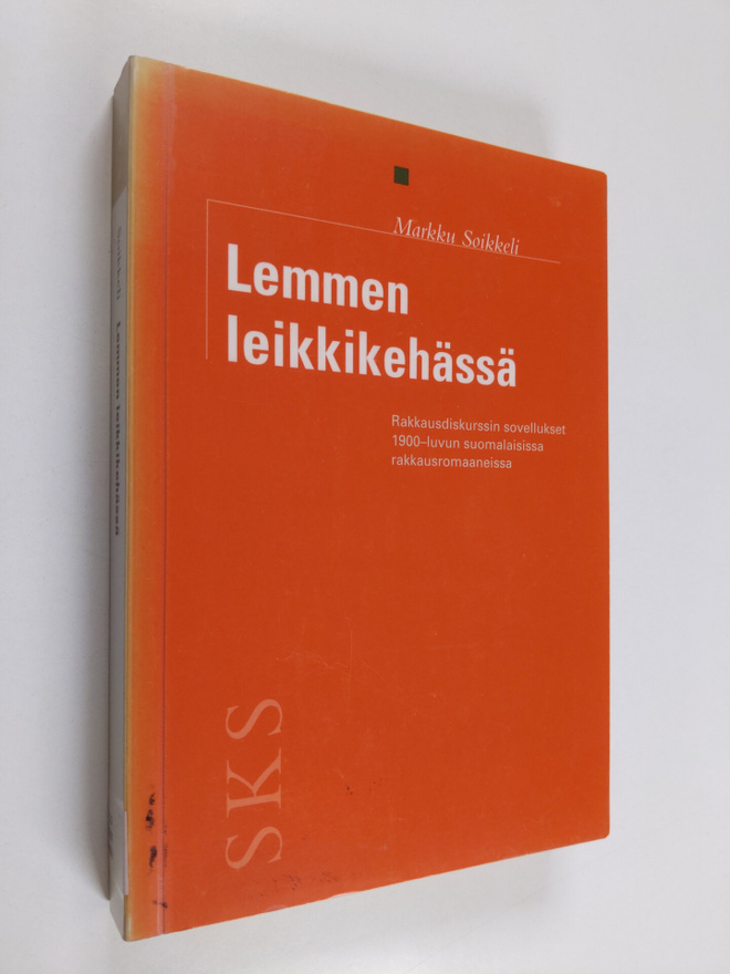 Markku Soikkeli : Lemmen leikkikehässä : rakkausdiskurssi...