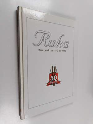 Ruka : ensimmäiset 50 vuotta