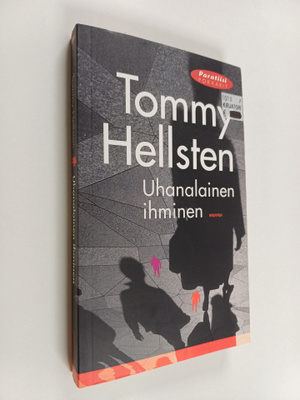 Tommy Hellsten : Uhanalainen ihminen : pinnallisesta eläm...
