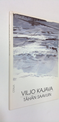 Viljo Kajava : Tähän saavuin : runoja