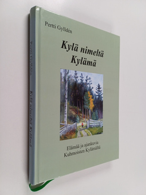 Pertti Gyllden : Kylä nimeltä Kylämä : elämää ja ajankuvi...