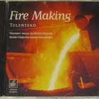 Fire Making • Tulenteko • Heikki Valpolan kamarimusiikkia CD - pikkukuva 1