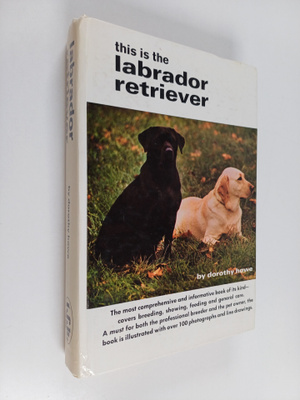 Dorothy Howe : This Is the Labrador Retriever