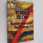 Torsti Blom : Kuusivaarasta koilliseen - pikkukuva 1