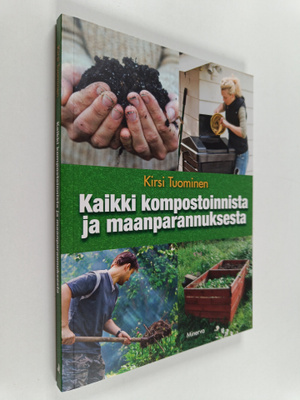 Kirsi Tuominen : Kaikki kompostoinnista ja maanparannuksesta