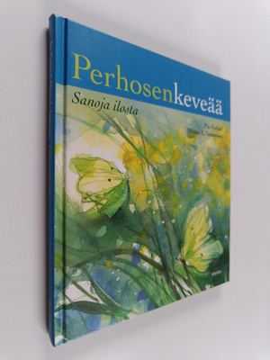 Pia Perkiö : Perhosenkeveää : sanoja ilosta - Sanoja ilosta