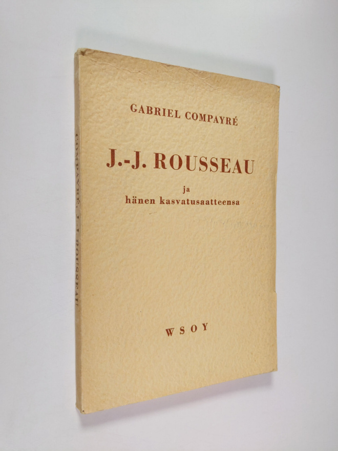 Gabriel Compayre : J.-J. Rousseau ja hänen kasvatusaatteensa
