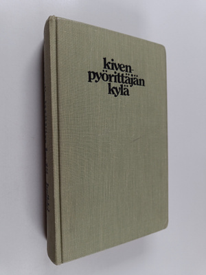 Heikki Turunen : Kivenpyörittäjän kylä (signeerattu)