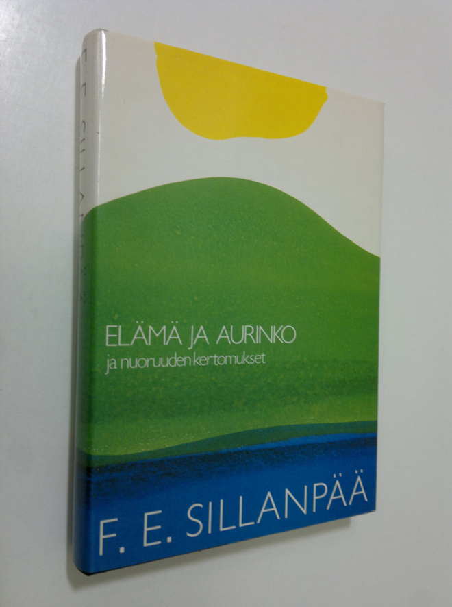 F. E. Sillanpää : Elämä ja aurinko ja nuoruuden kertomukset