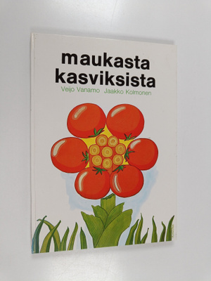 Jaakko Kolmonen ym. : Maukasta kasviksista (signeerattu, ...
