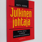 Matti Karhu : Julkinen johtaja : miten opit elämään media... - pikkukuva 1