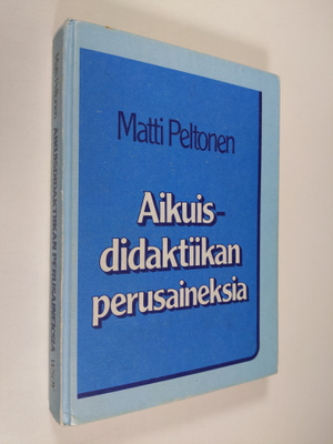 Matti Peltonen : Aikuisdidaktiikan perusaineksia