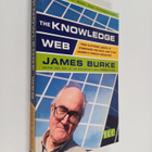 James Burke : The Knowledge Web : From Electronic Agents ... - pikkukuva 1