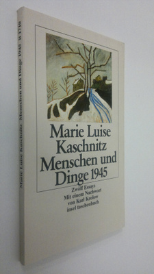 Marie Luise Kaschnitz : Menschen und Dinge 1945