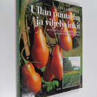 Ulla Lehtonen : Ullan puutarha- ja viljelyvinkit : 30 vuo... - pikkukuva 1