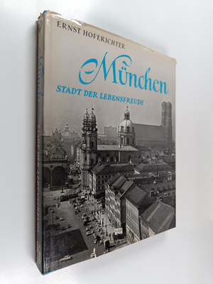 Ernst Hoferichter : Munchen : Stadt der Lebensfreude