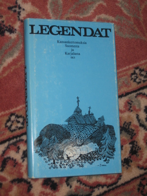 Legendat : kansankertomuksia Suomesta ja Karjalasta