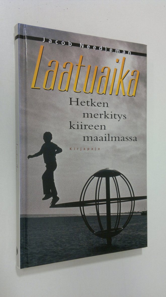 Jacob Needleman : Laatuaika : hetken merkitys kiireen maa...