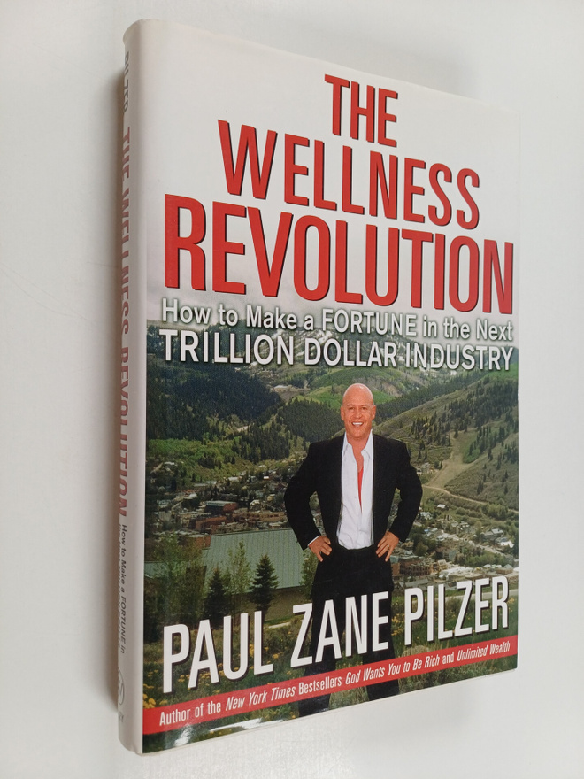 Paul Zane Pilzer : The wellness revolution : how to make ...