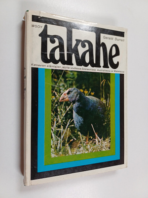 Gerald Durrell : Takahe : Katoavien eläinlajien jäljillä ...