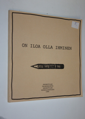 On iloa olla ihminen : orimattilalaisten kirjoittajien ru...