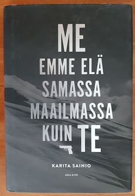 Karita Sainio: Me emme elä samassa maailmassa kuin te