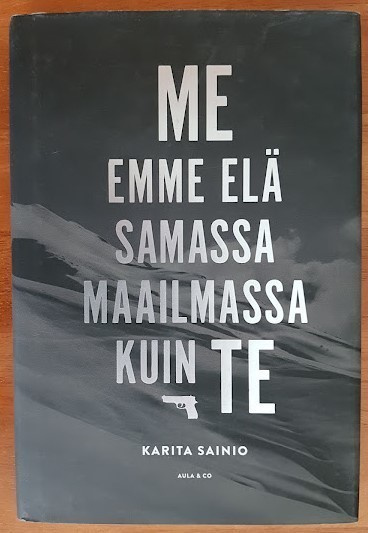Karita Sainio: Me emme elä samassa maailmassa kuin te