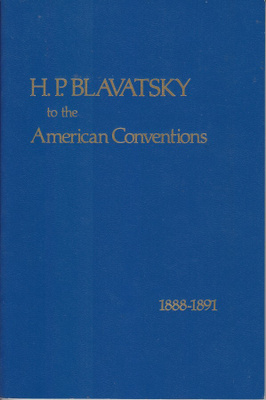 H. P. Blavatsky to the American Conventions 1888-1891