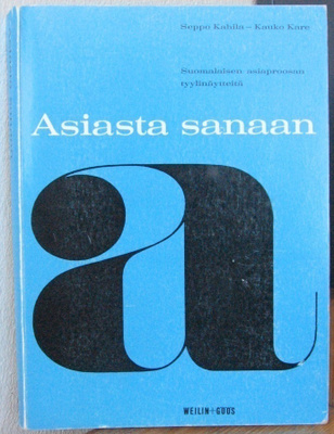 Seppo Kahila & Kauko Kare: Asiasta sanaan, W+G 1965. 234 s.