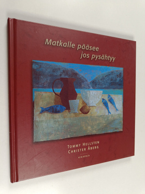 Tommy Hellsten : Matkalle pääsee jos pysähtyy