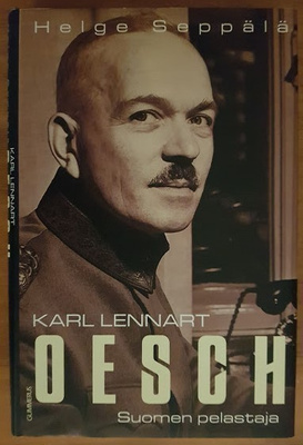 Helge Seppälä: Karl Lennart Oesch - Suomen pelastaja
