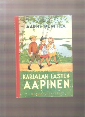 Penttilä, Aarni: Karjalan lasten aapinen, Otava 2004,Näköisp