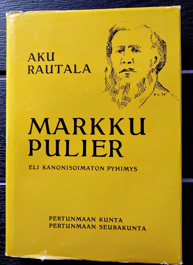 Markku Pulier eli Kanonisoimaton pyhimys : elämäkertaromaani