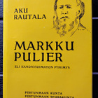 Markku Pulier eli Kanonisoimaton pyhimys : elämäkertaromaani - pikkukuva 1