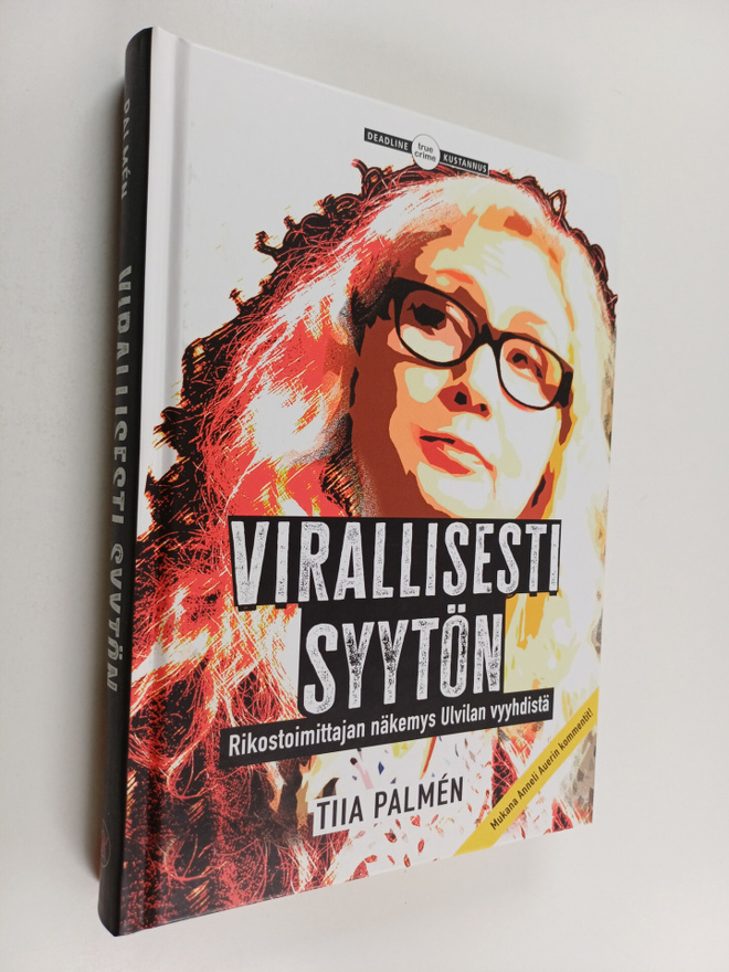 Tiia Palmen : Virallisesti syytön : Rikostoimittajan näke...