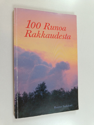 Raimo Suikkari : 100 runoa rakkaudesta
