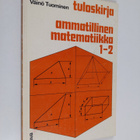 Väinö Tuominen : Ammatillinen matematiikka, 1-2 - Tuloskirja - pikkukuva 1